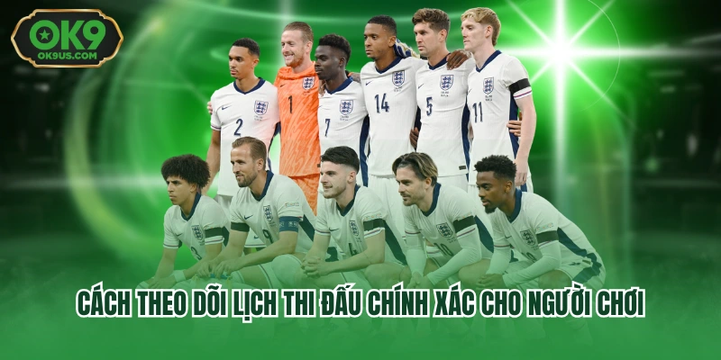 cách theo dõi lịch thi đấu chính xác cho người chơi