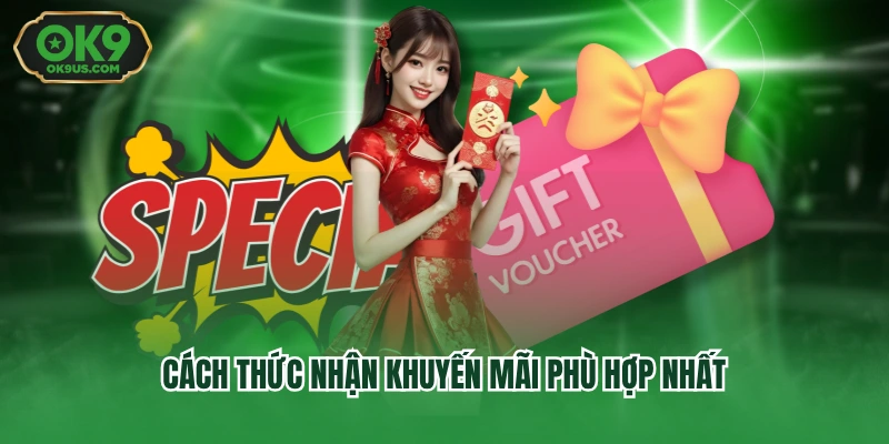Cách thức nhận khuyến mãi phù hợp nhất