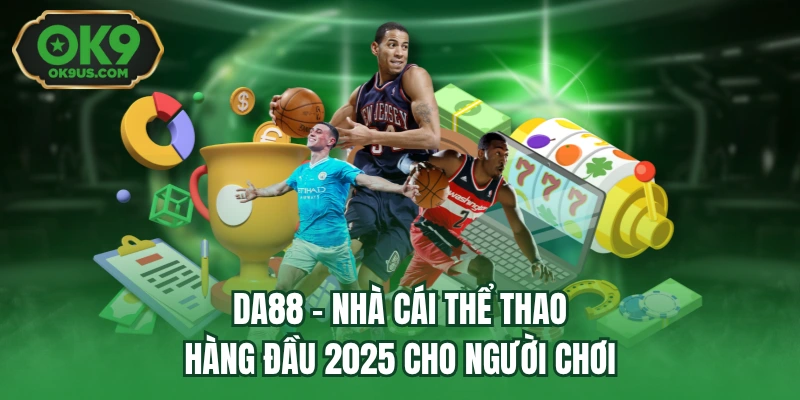 Da88 - Nhà cái thể thao hàng đầu 2025 cho người chơi