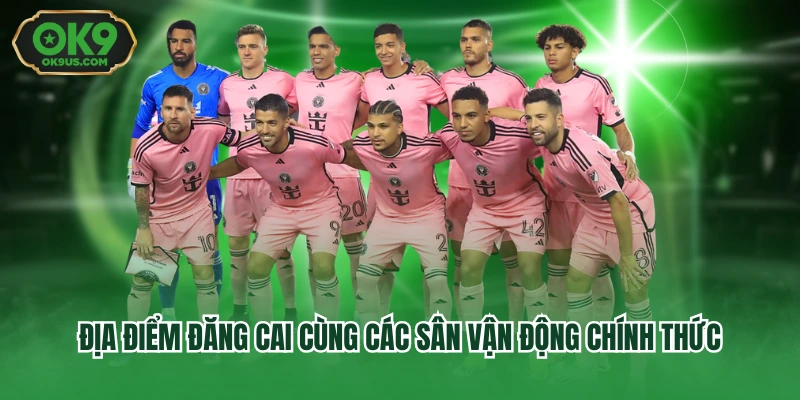 Địa điểm đăng cai cùng các sân vận động chính thức