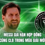 Messi Gia Hạn Hợp Đồng Cùng CLB Trong Mùa Giải Mới