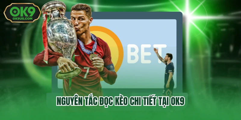 Nguyên tắc đọc kèo chi tiết tại OK9