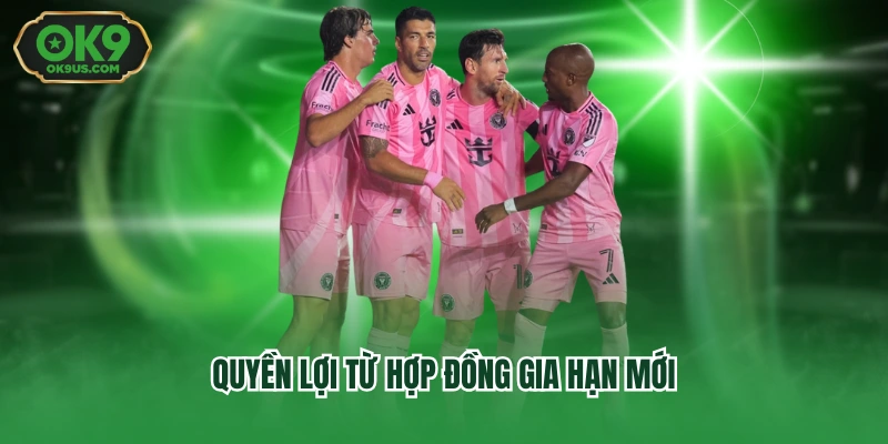 Quyền lợi từ hợp đồng gia hạn mới